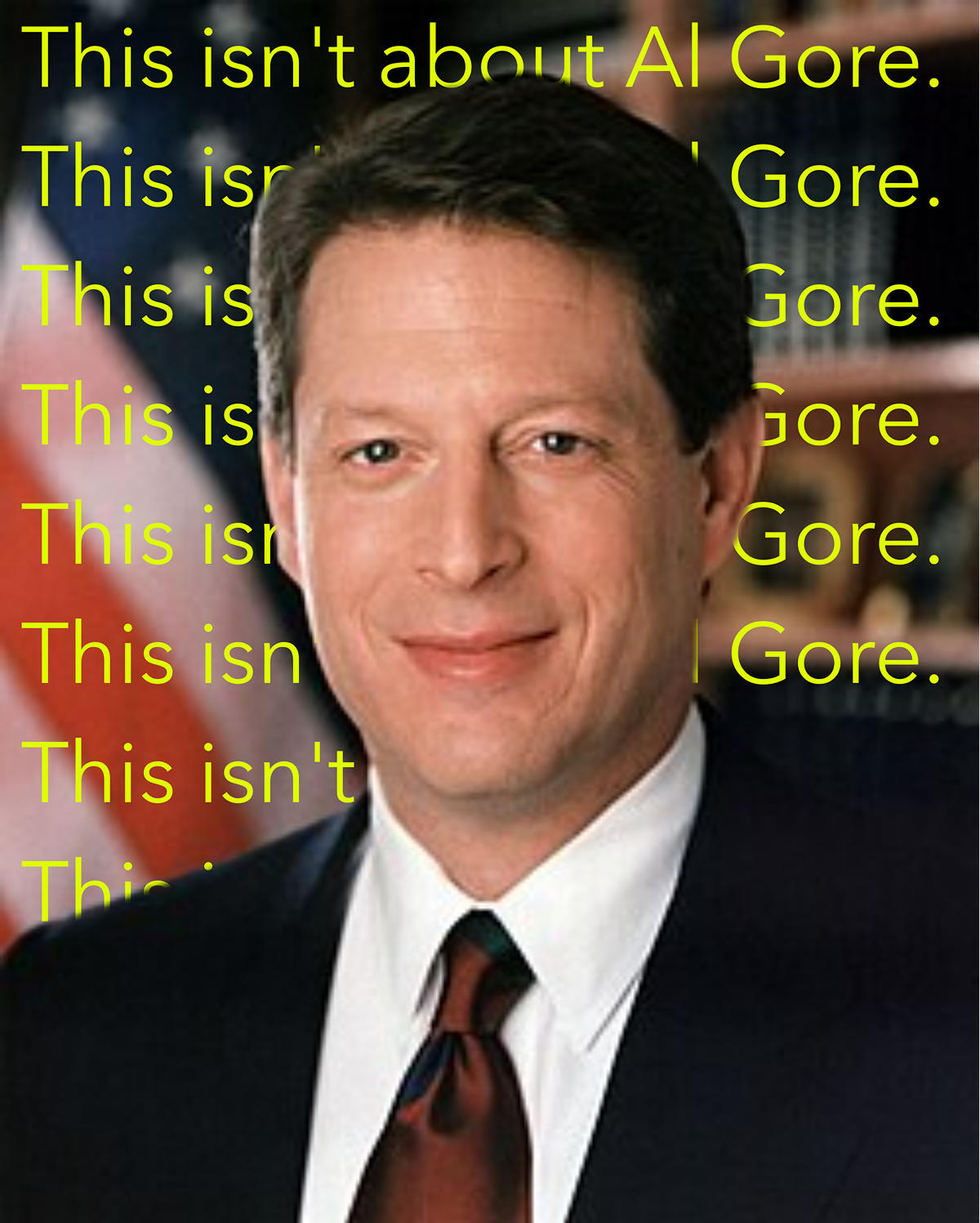 Portrait of Al Gore overlaid with repeated yellow text reading “This isn't about Al Gore.” — a visual pun on “al-GORE-ithms.”